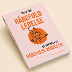 Håbefuld ledelse - en håndbog til håbefulde rebeller